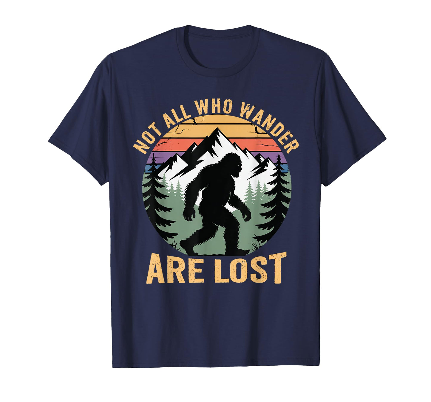 Bigfoot Not All Who Wander Are Lost Sasquatch Men Women Kids T-Shirt