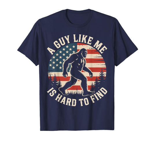 A Guy Like Me Is Hard To Find Funny Bigfoot American Flag T-Shirt