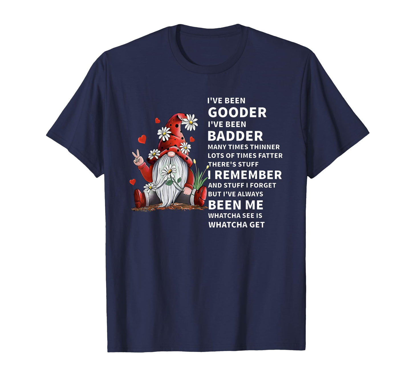 I've Been Gooder I've Been Badder Many Times Thinner Lots of T-Shirt