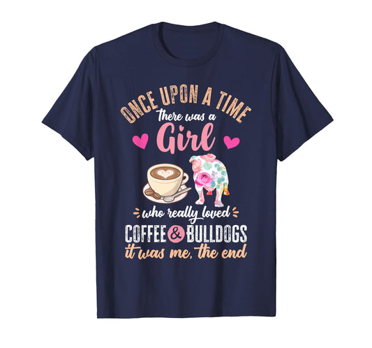 Once Upon a Time There Was a Girl Who Loved Bulldogs T-Shirt