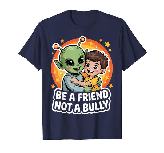 Anti-Bullying Awareness Kid Alien Be A Friend Not A Bully T-Shirt