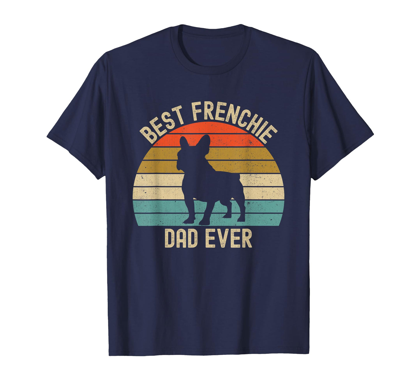 Best Frenchie French Bulldog Dad Ever T-Shirt for Men