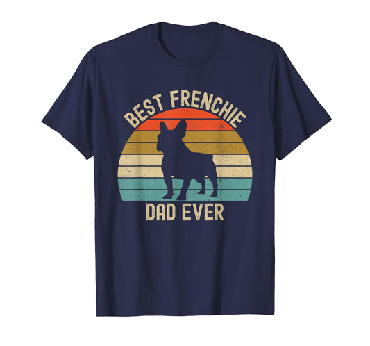 Best Frenchie French Bulldog Dad Ever T-Shirt for Men