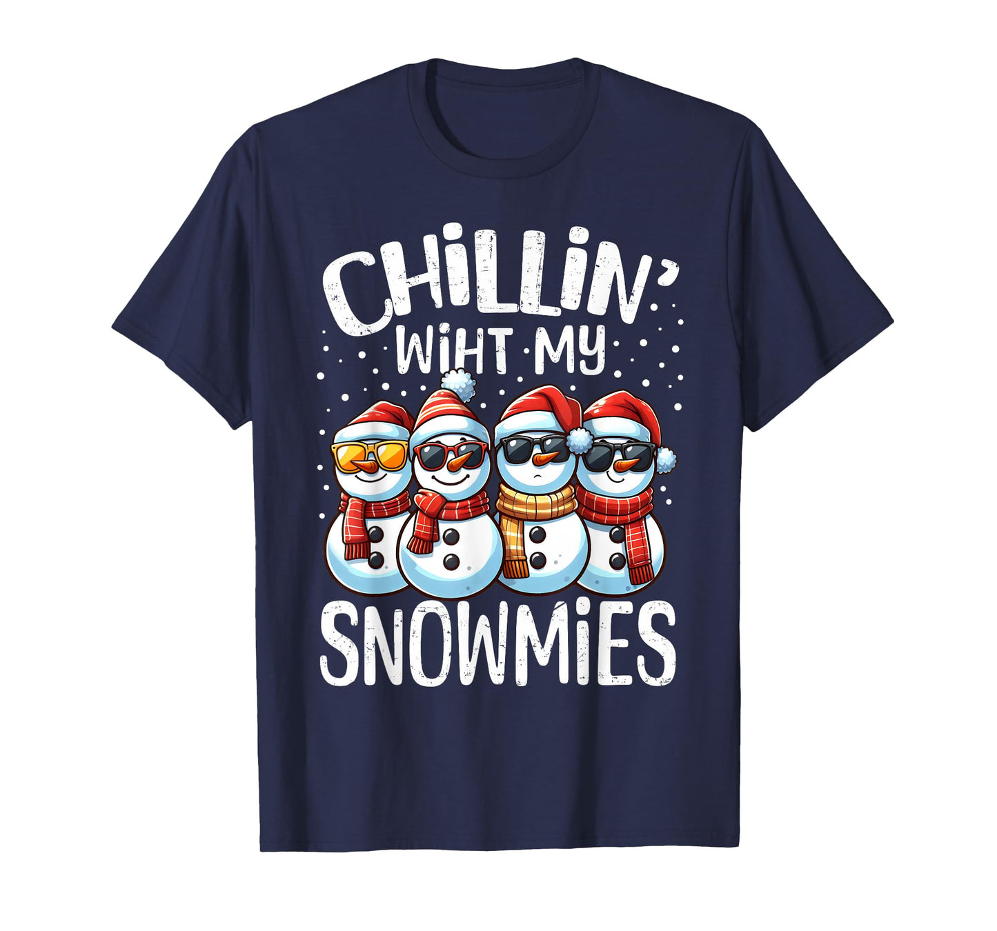 Chillin With My Snowmies Funny Snowman Christmas Women Men T-Shirt