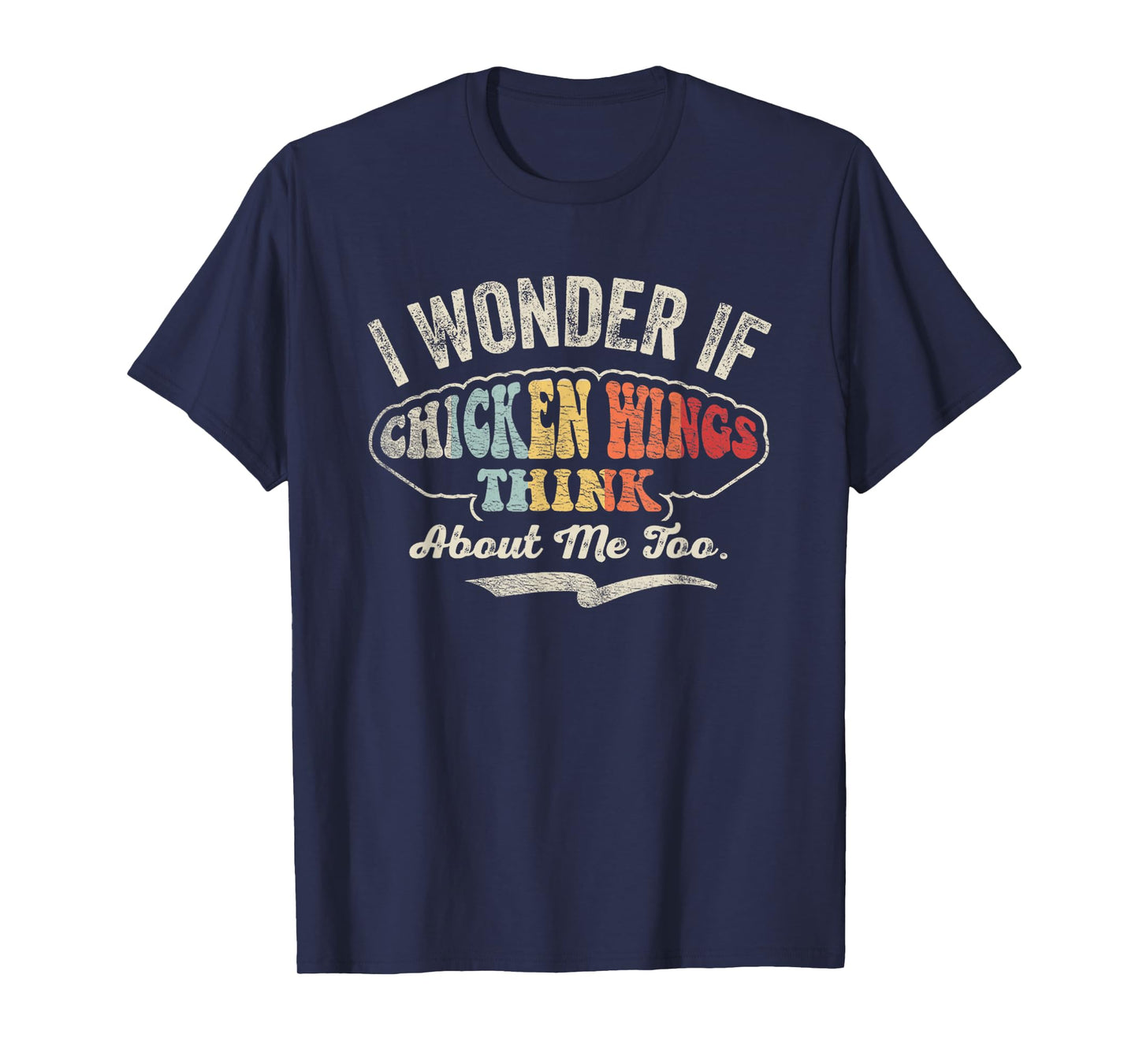 Retro Vintage I Wonder If Chicken Wings Think About Me Too T-Shirt
