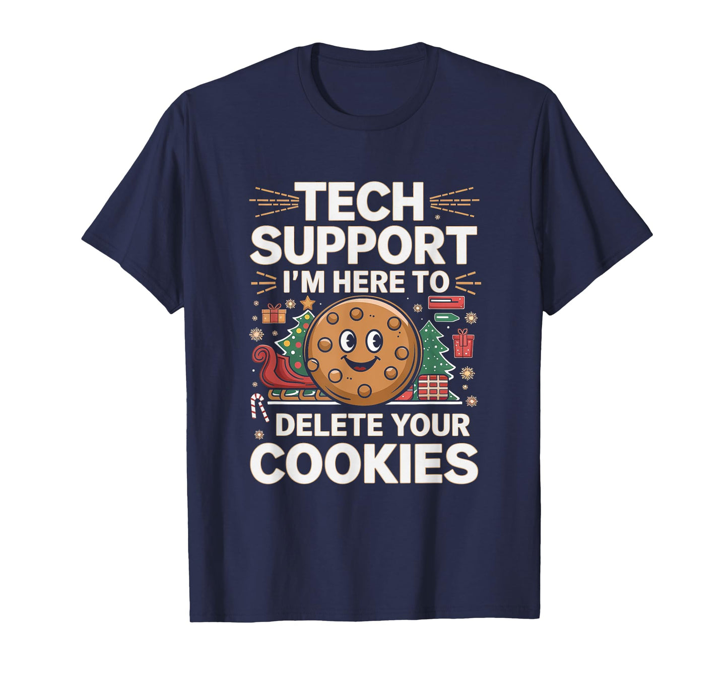 Tech Support I'm Here To Delete Your Cookies Christmas Xmas T-Shirt