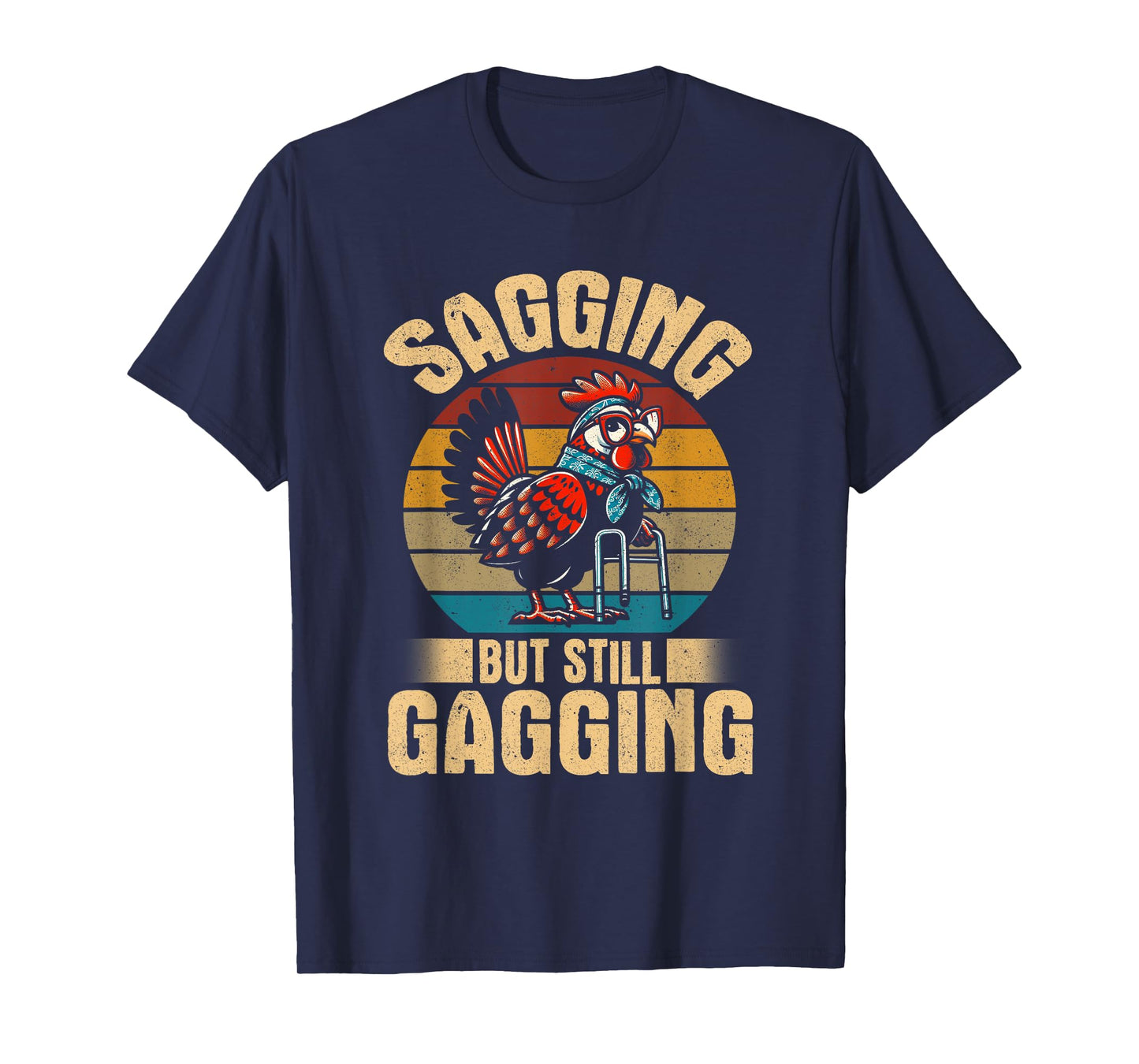 Sagging but still gagging funny chicken meme T-Shirt