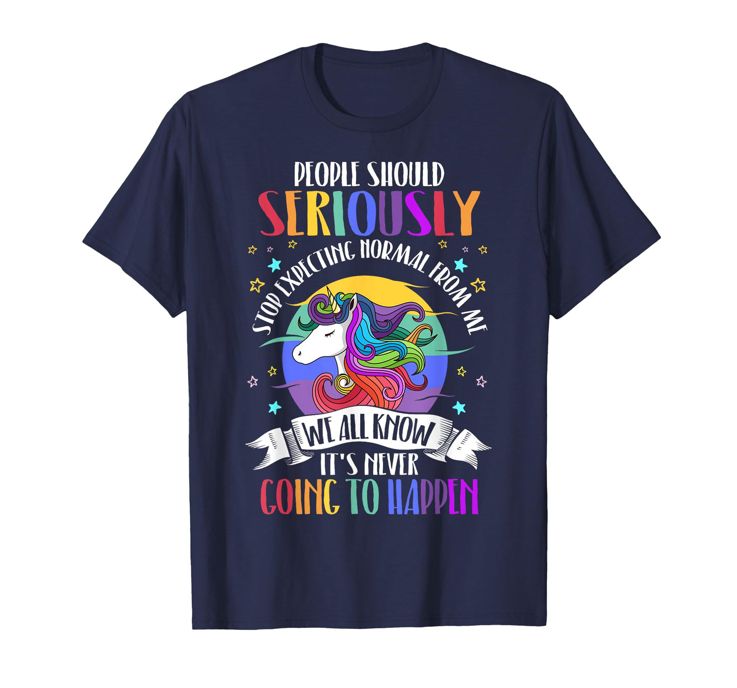 People Should Seriously Stop Expecting Normal From Me T-Shirt