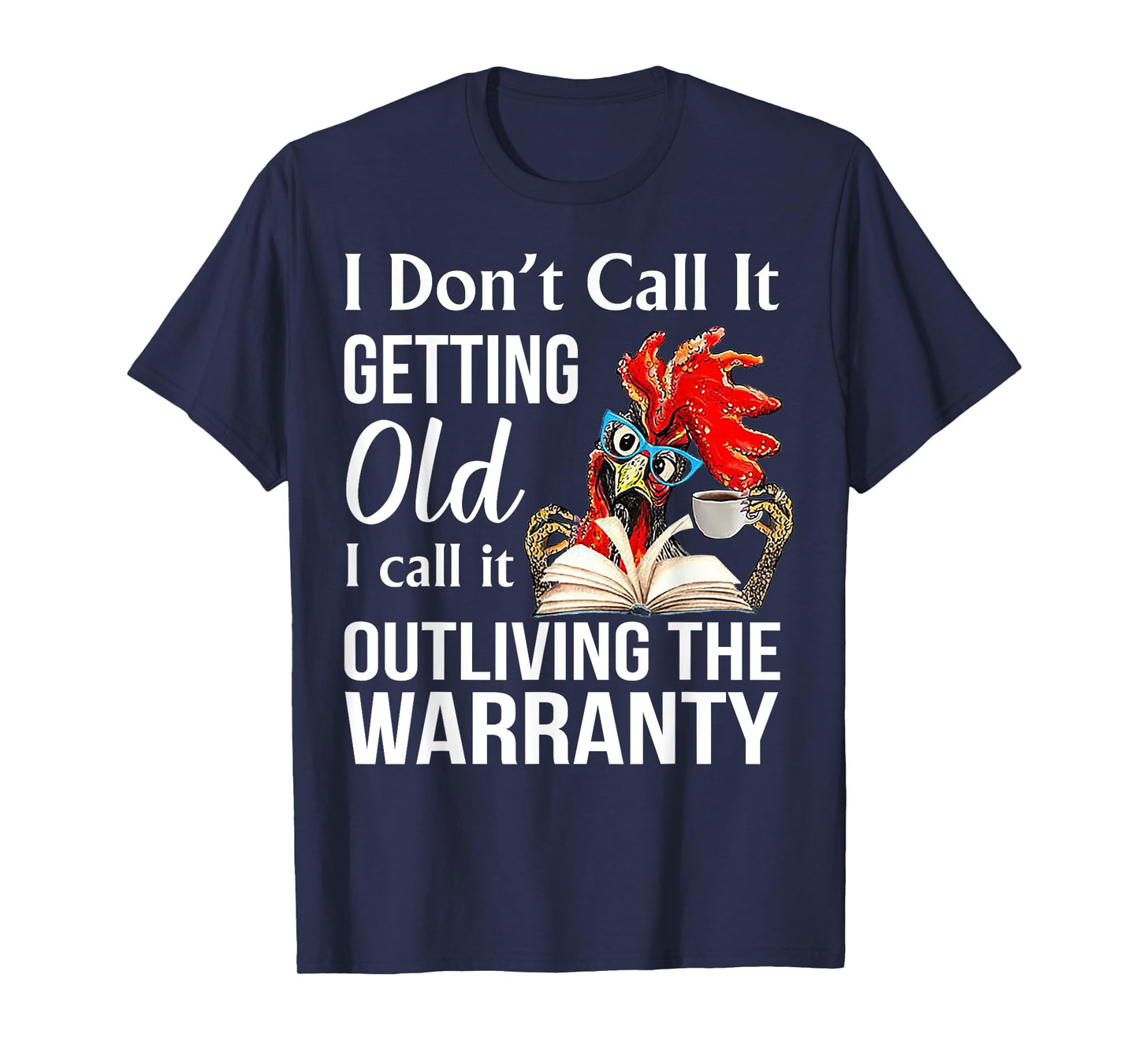 I Don't Call It Getting Old I Call It Outliving The Warranty T-Shirt, Small
