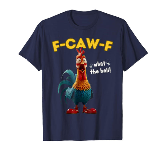 F-Caw-F What The Heli Funny Chicken Humor F-Caw-F Rooster T-Shirt