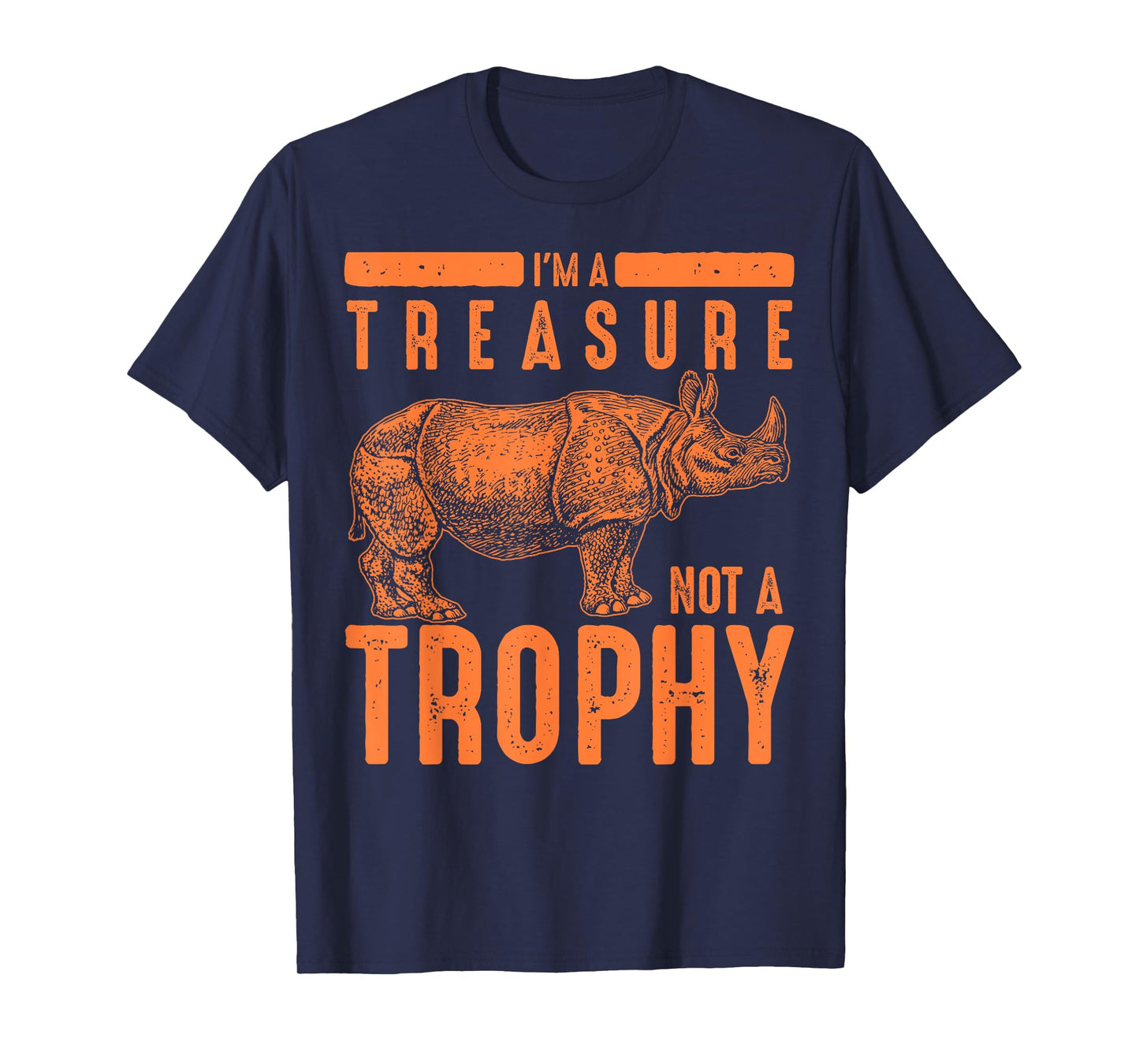 Cool Endangered One-Horned Rhino Lovers Animal Art I'm A Treasure Not A Trophy Rhinoceros Funny Rhino Fan Gift T-Shirt