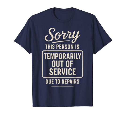 Sorry This Person is Temporarily Out of Service Due to T-Shirt