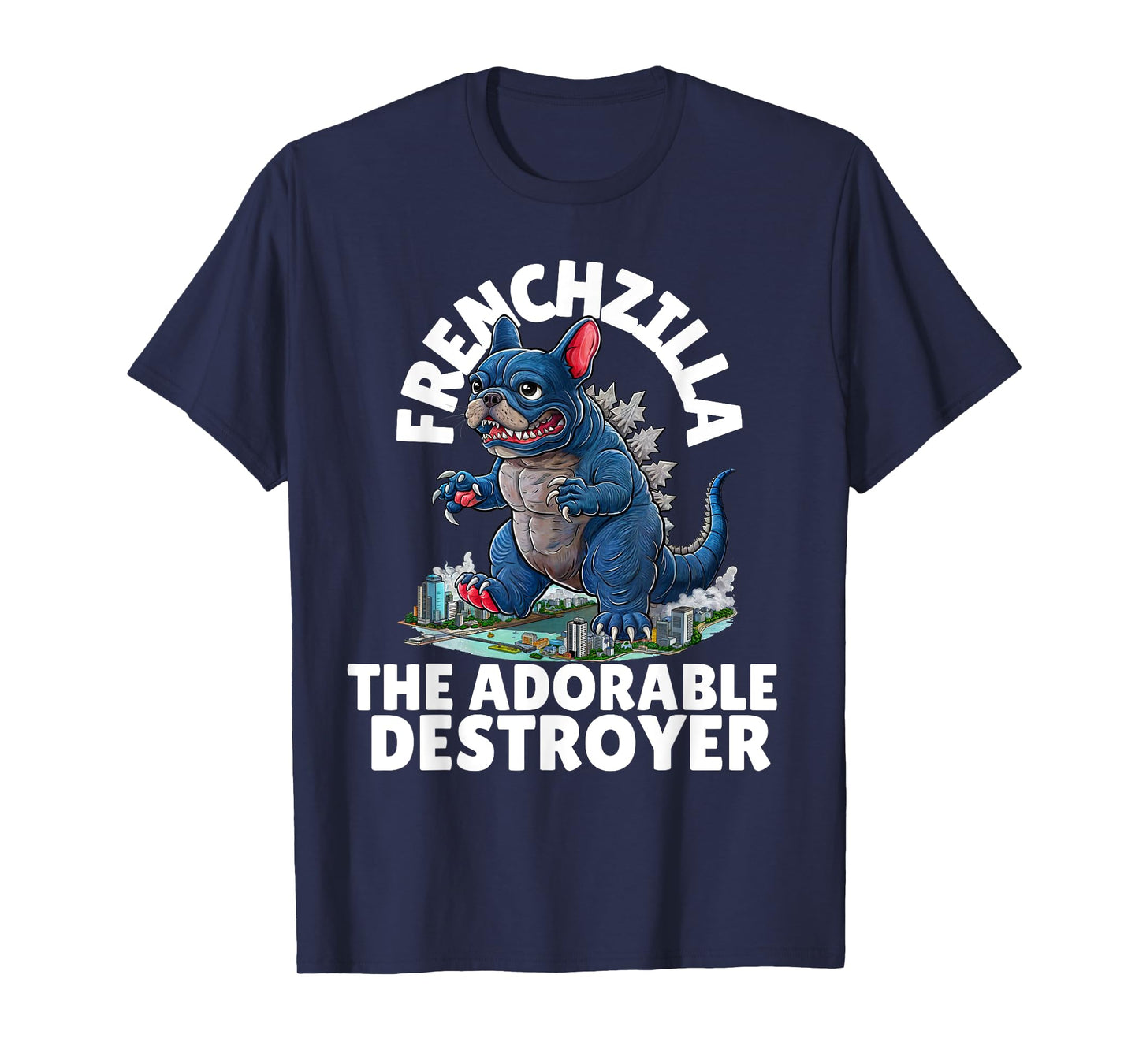 FRENCHZILLA: The Adorable Destroyer - Frenchie Lovers Art T-Shirt
