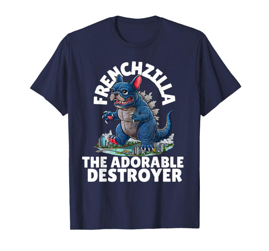 FRENCHZILLA: The Adorable Destroyer - Frenchie Lovers Art T-Shirt