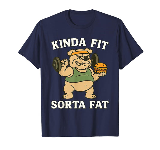 Kinda Fit Sorta Fat Funny Workout Bulldog Fitness T-Shirt