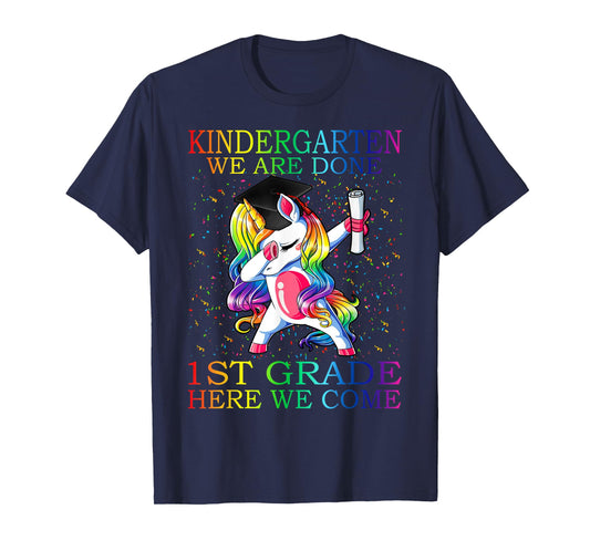 Kindergarten We Are Done 1st Grade Here We Come Unicorn T-Shirt