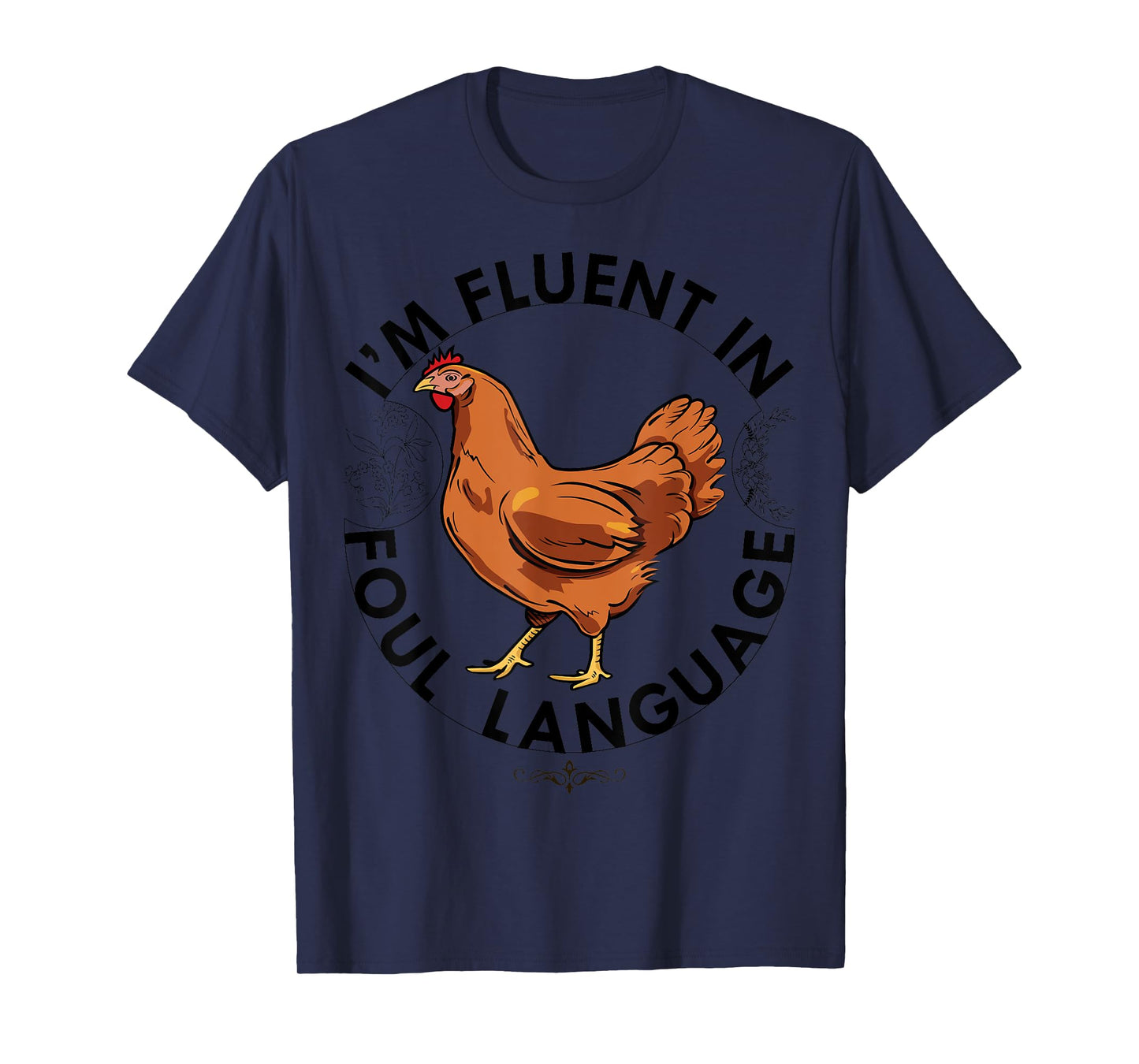 I AM FLUENT IN FOUL LANGUAGE Chicken Love Farm Gift Poultry T-Shirt