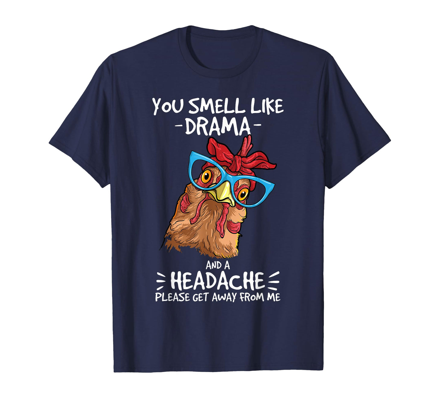 Chicken smell like drama and a headache farmer T-Shirt