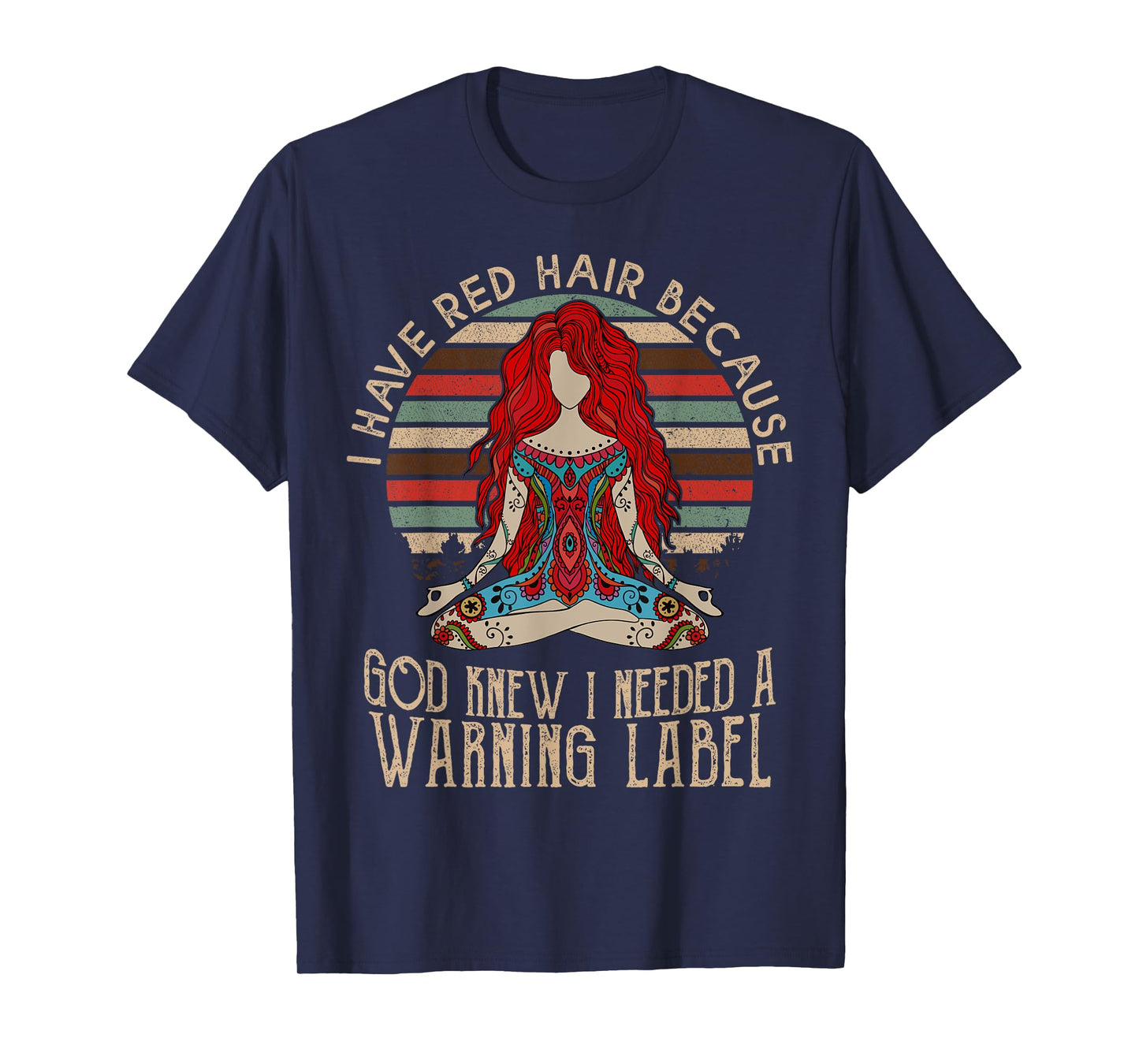 i have red hair because god knew i needed a warning label T-Shirt