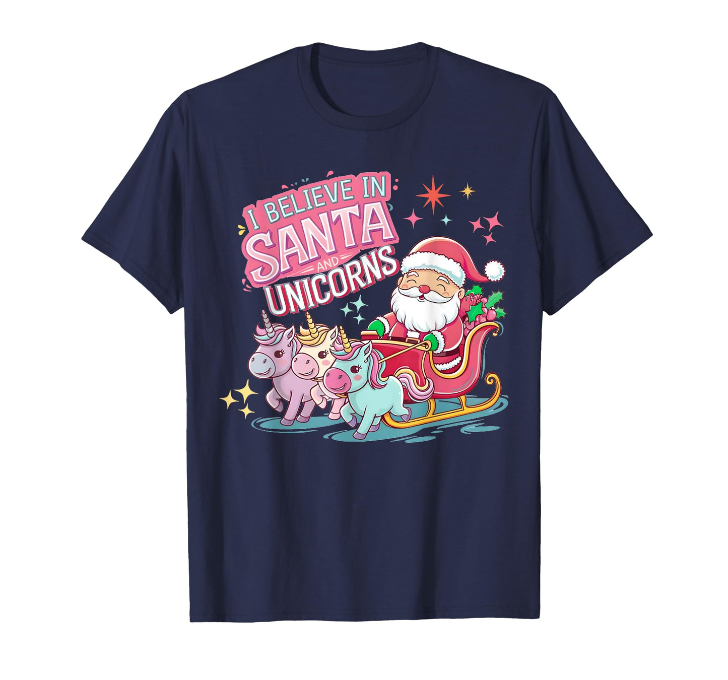 Christmas I Believe In Santa And Unicorns Funny Xmas Pajama T-Shirt