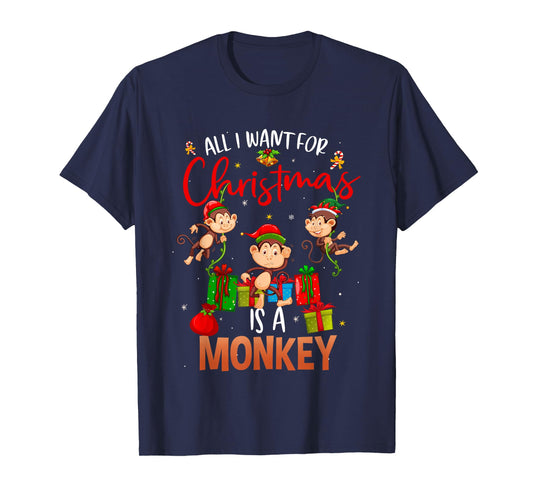 All I Want For Christmas Is A Monkey Funny Gift T-Shirt