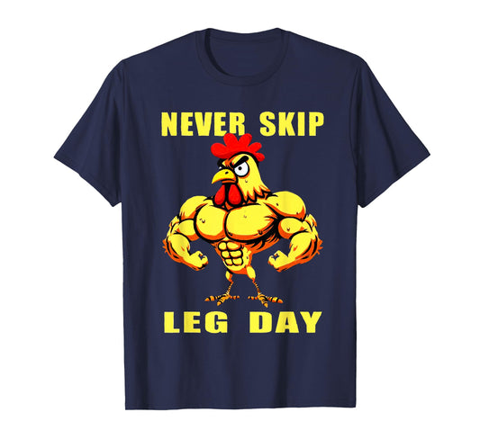 NEVER SKIP LEG DAY Chicken Rooster Funny Weightlifting T-Shirt