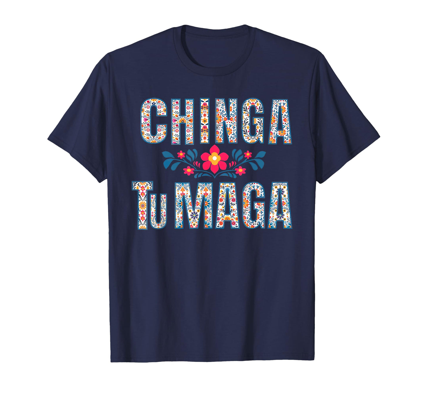 Chinga Tumaga Immigrants Rights T-Shirt
