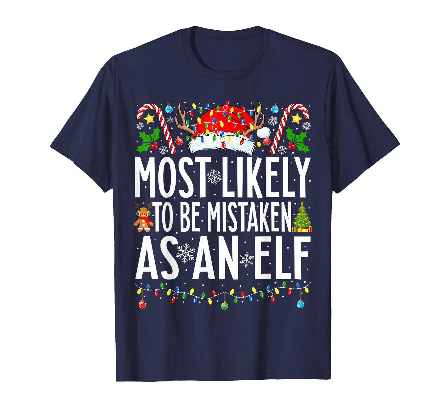 Most Likely To Be Mistaken As An Elf Xmas Family Christmas T-Shirt