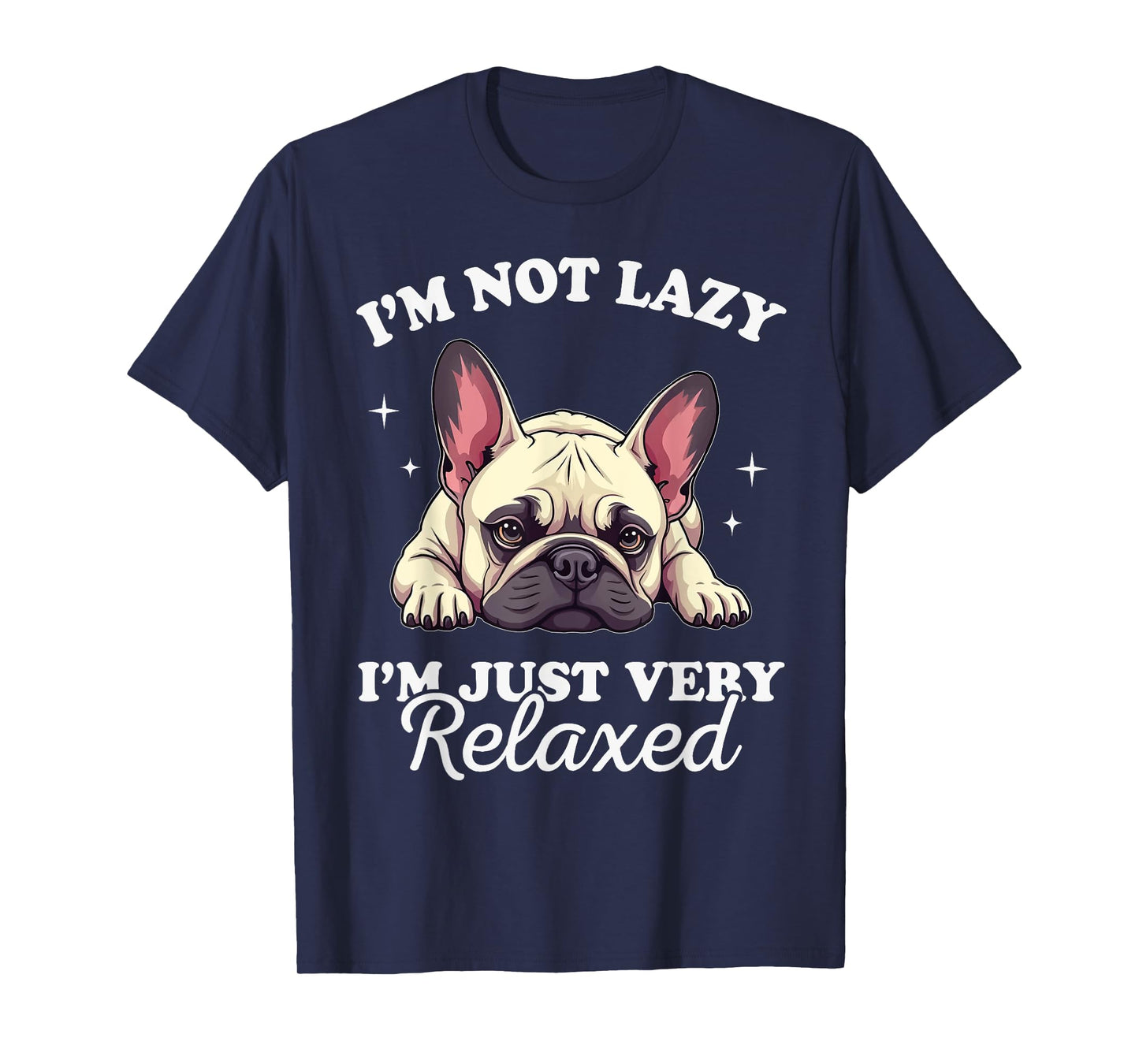 French Bulldog Dog Not Lazy Just Verry Relaxed T-Shirt
