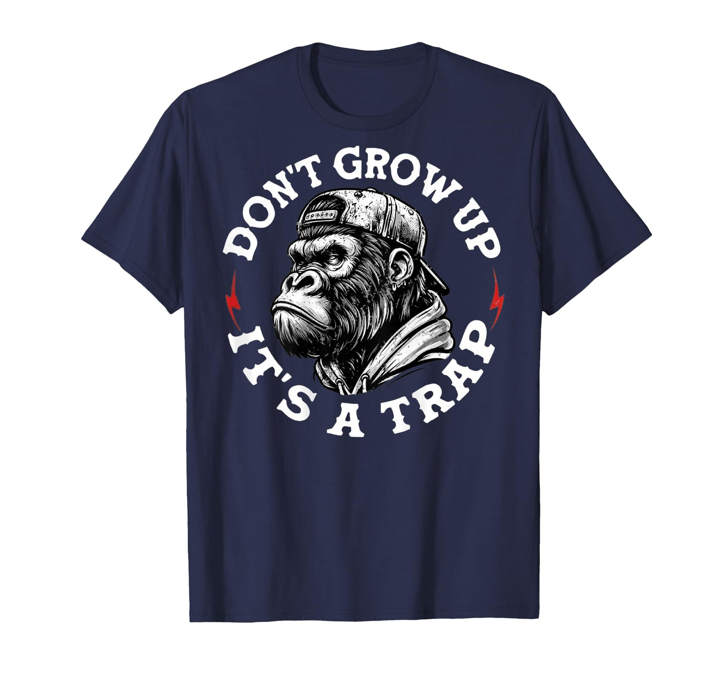 (On Back) Don't Grow Up It's A Trap Funny Monkey T-Shirt