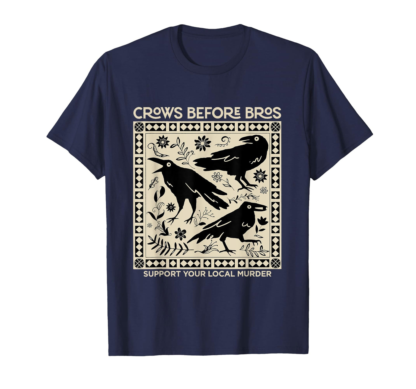 Crows Before Bros Support Your Local Murder Funny Halloween T-Shirt