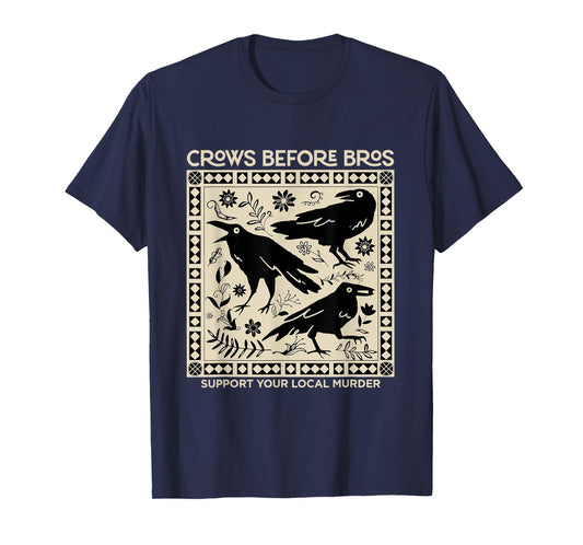 Crows Before Bros Support Your Local Murder Funny Halloween T-Shirt