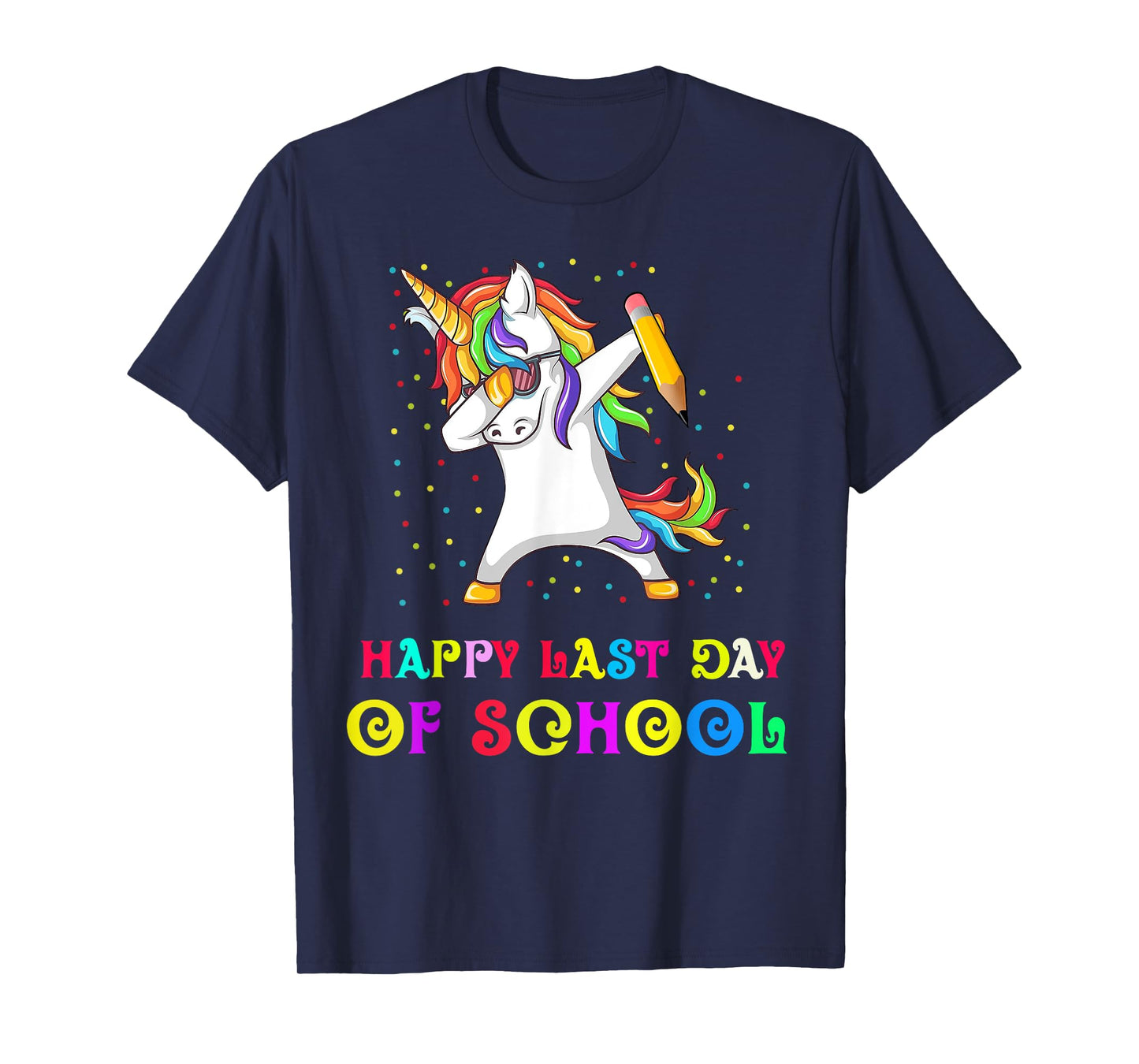 Happy Last Day Of School Teacher Student Unicorn T-Shirt for Men Women Girls Kids