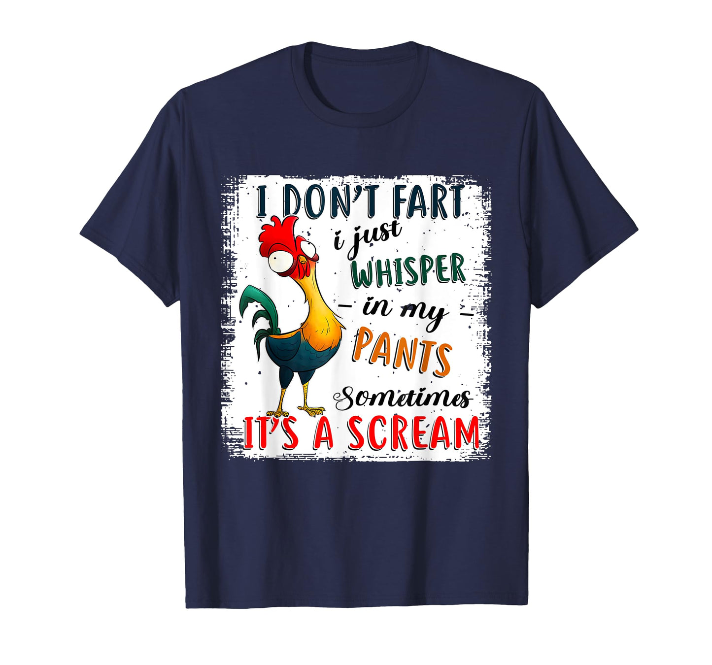 Chicken I Don't Fart I Just Whisper In My Pants Sometimes It T-Shirt