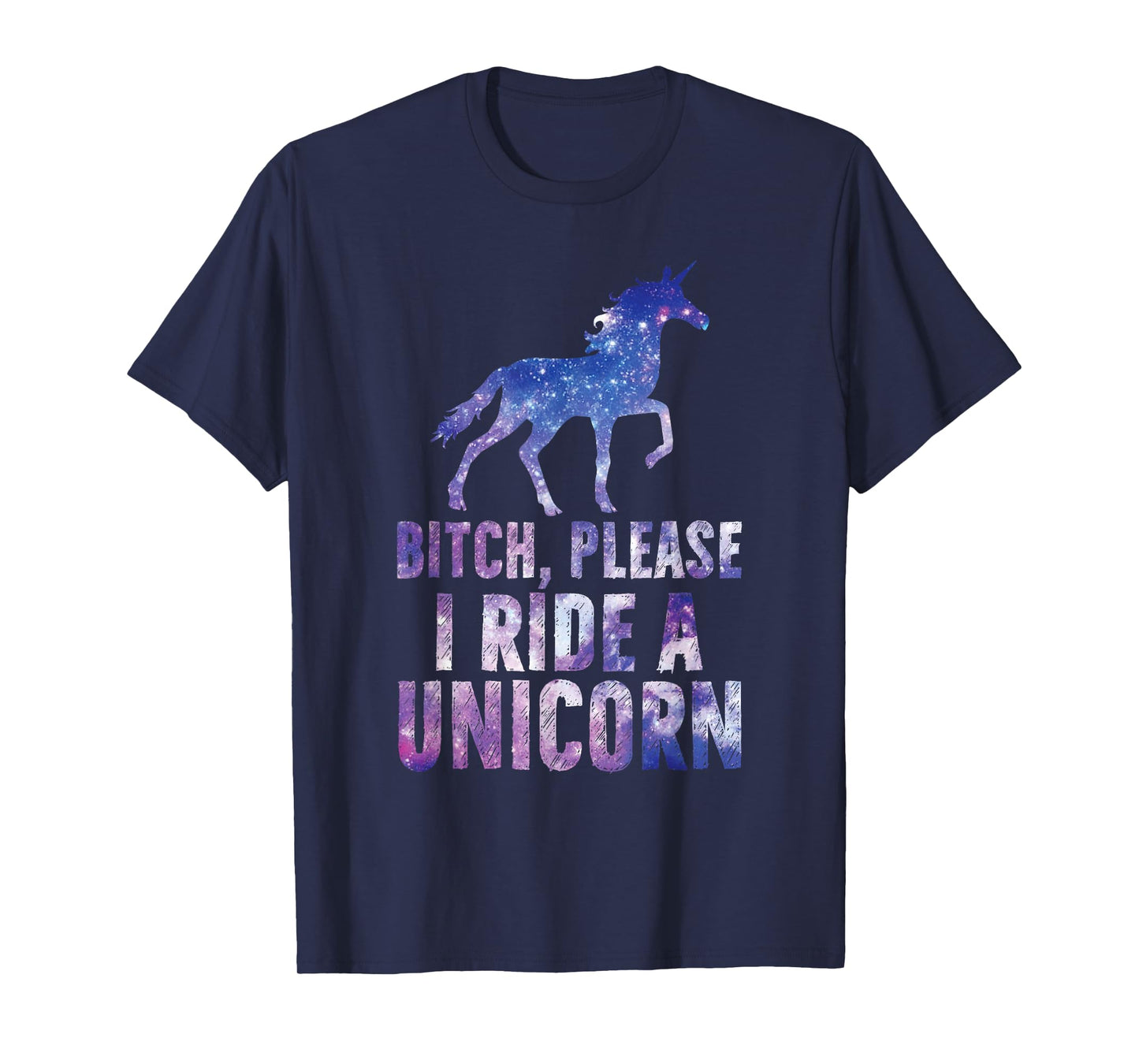 Bitch Please I Ride a Unicorn T-Shirt