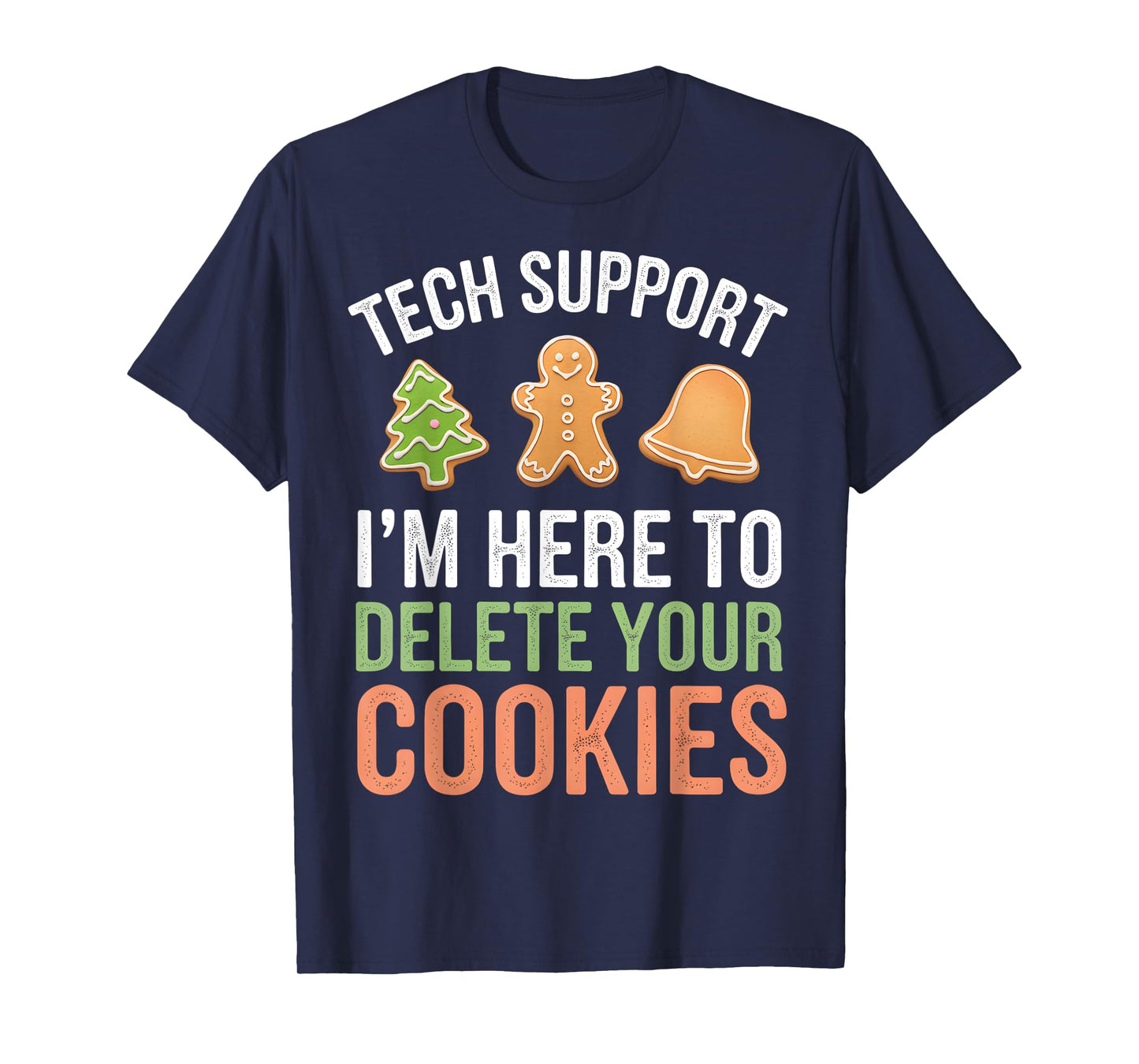 Tech Support I'm Here To Delete Your Cookies Xmas Christmas T-Shirt