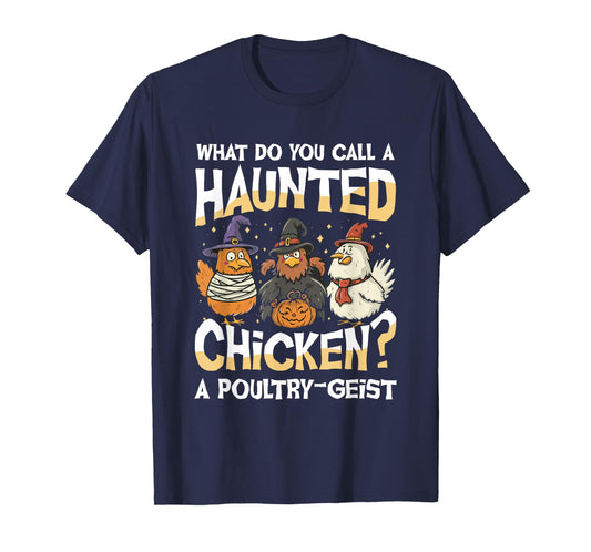 What Do You Call A Haunted Chicken A Poultry Geist T-Shirt