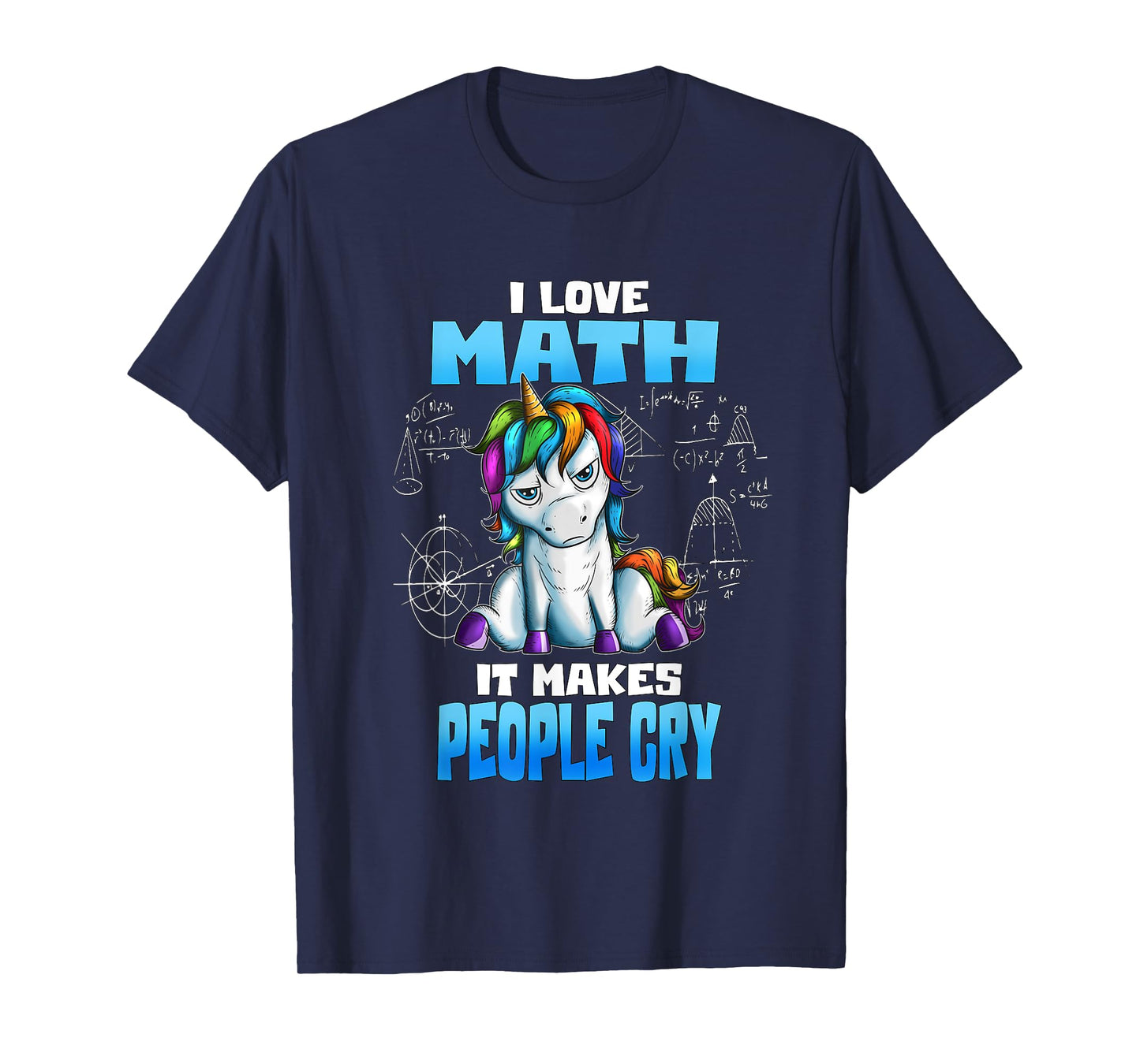 Unicorn Math Lover I Love Math It Makes People Cry T-Shirt