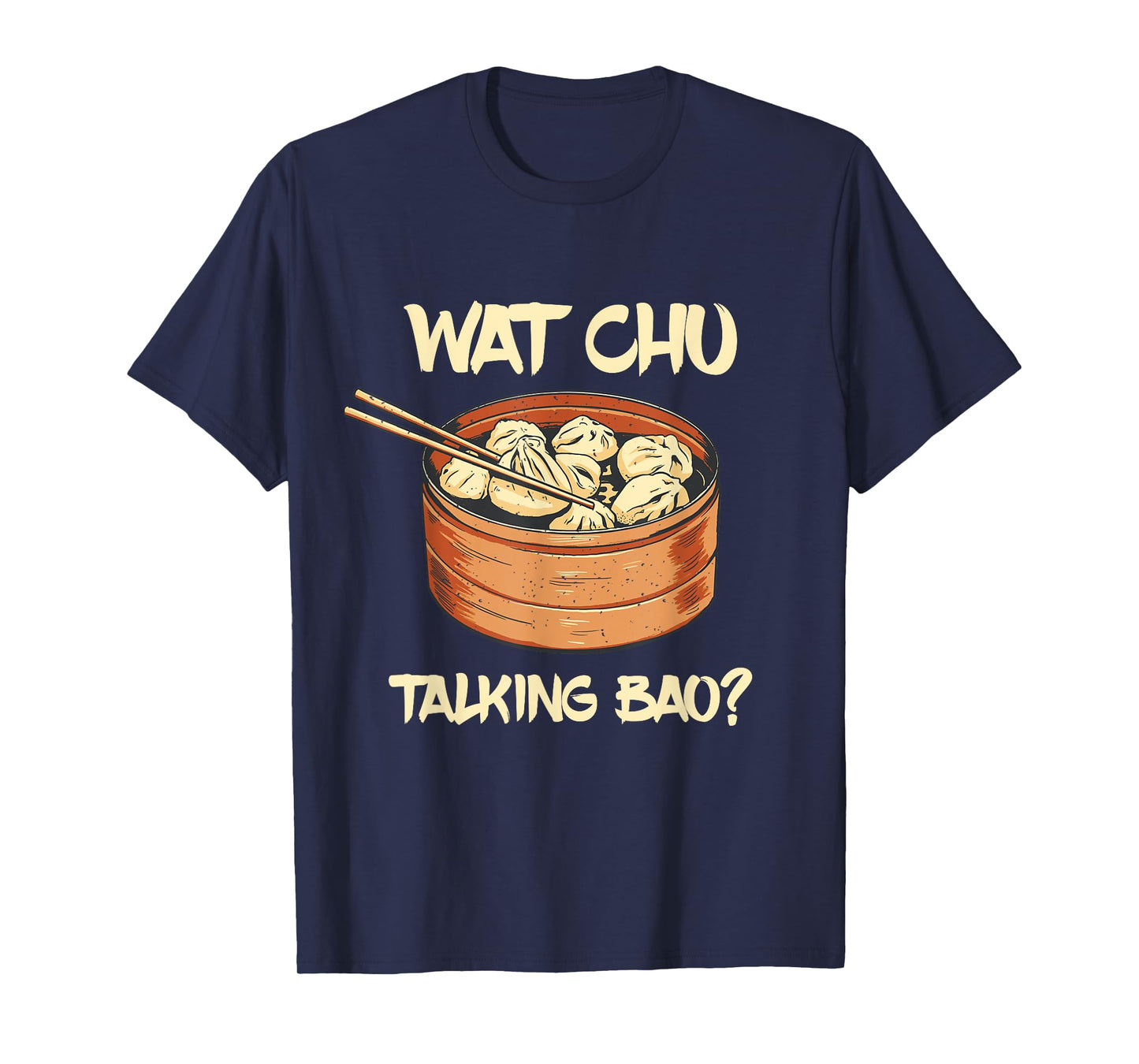 Dim Sum Talking Bao Asian Food Foodie Dumpling Lover T-Shirt