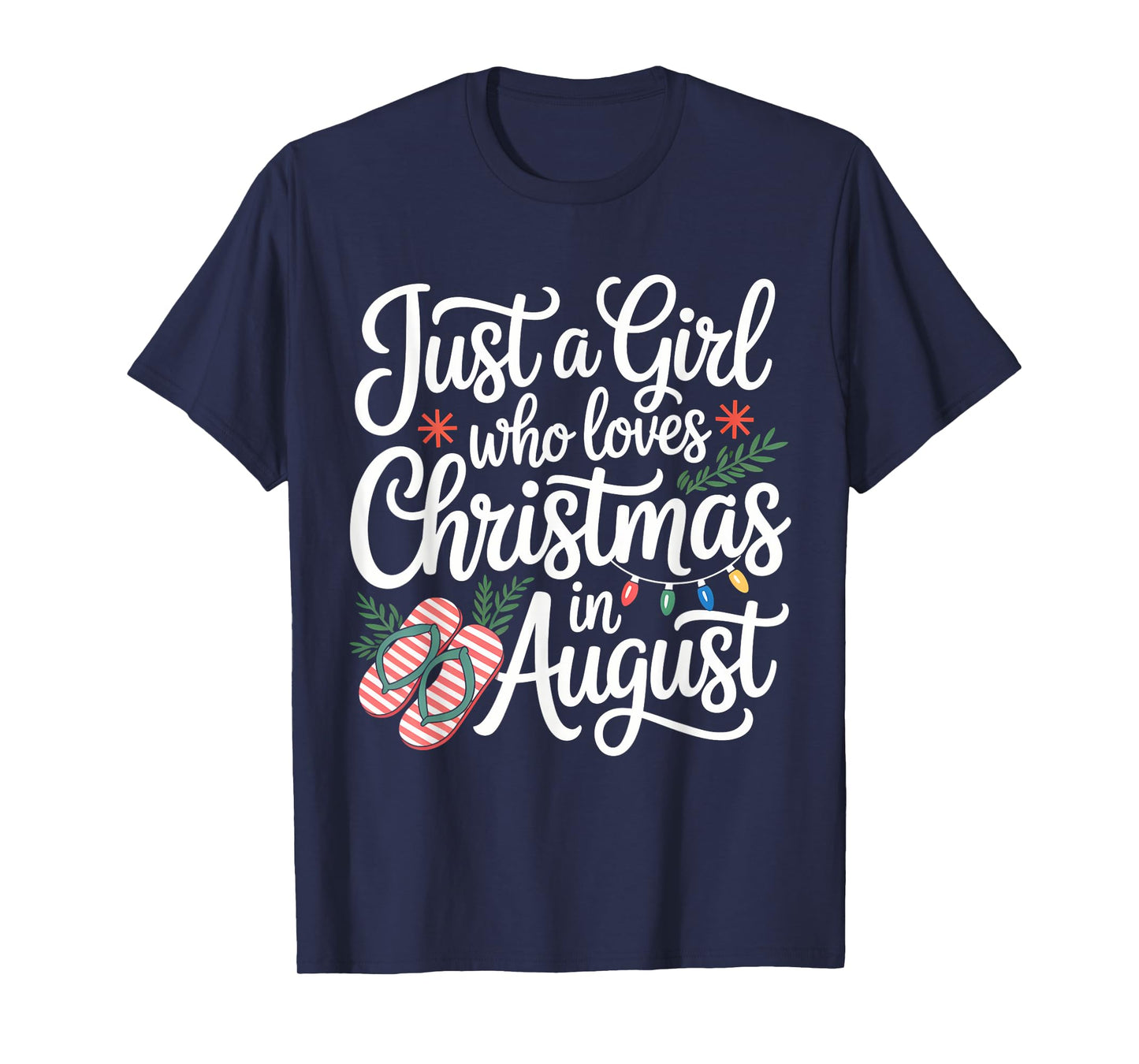 Just A Girl Who Loves Christmas In August Funny Summer Xmas T-Shirt