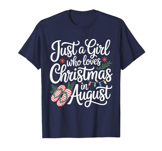 Just A Girl Who Loves Christmas In August Funny Summer Xmas T-Shirt