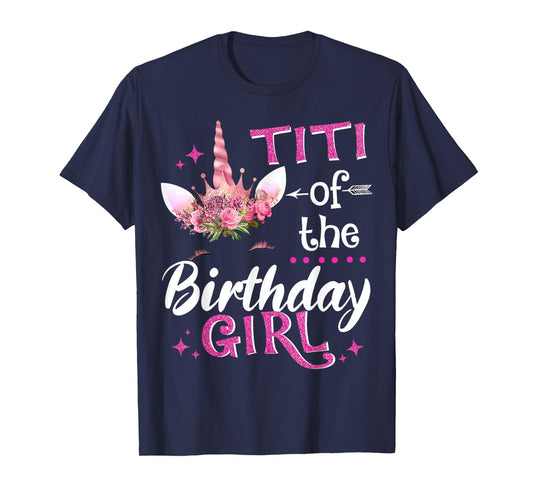 Titi Of The Birthday Girl Unicorn Flower T-Shirt