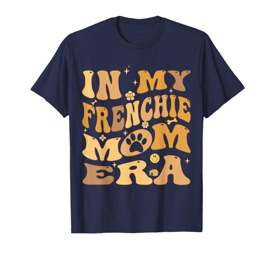 In My Frenchie Mom Era Groovy French Bulldog Dog Owner T-Shirt