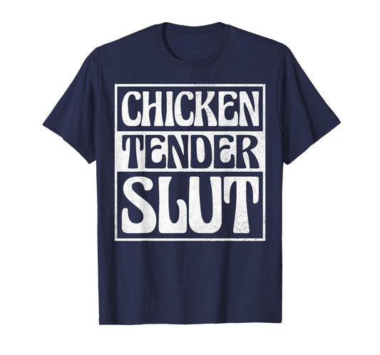 Chicken Tender Slut T-Shirt