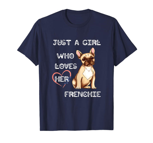 Just A Girl Who Loves Her Frenchie Lover French Bulldog Dog T-Shirt