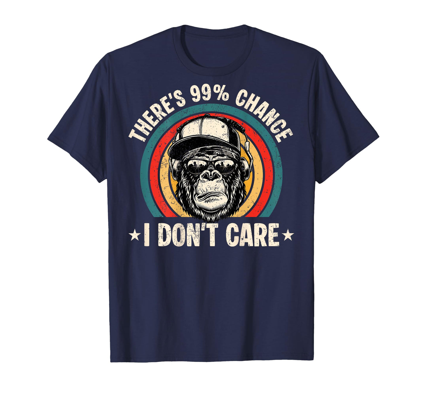 Funny Theres A 99 Percent Chance I Dont Care Bigfoot Humor T-Shirt