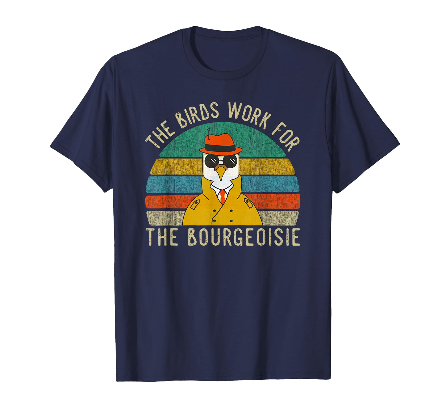 The Birds Work For The Bourgeoisie Vintage Gift Women Men T-Shirt
