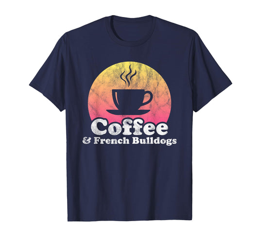 Coffee and French Bulldogs French Bulldog T-Shirt for Men Women Girls Kids