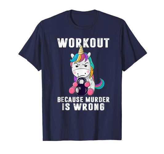 Workout Because Murder Is Wrong Funny Unicorn T-Shirt