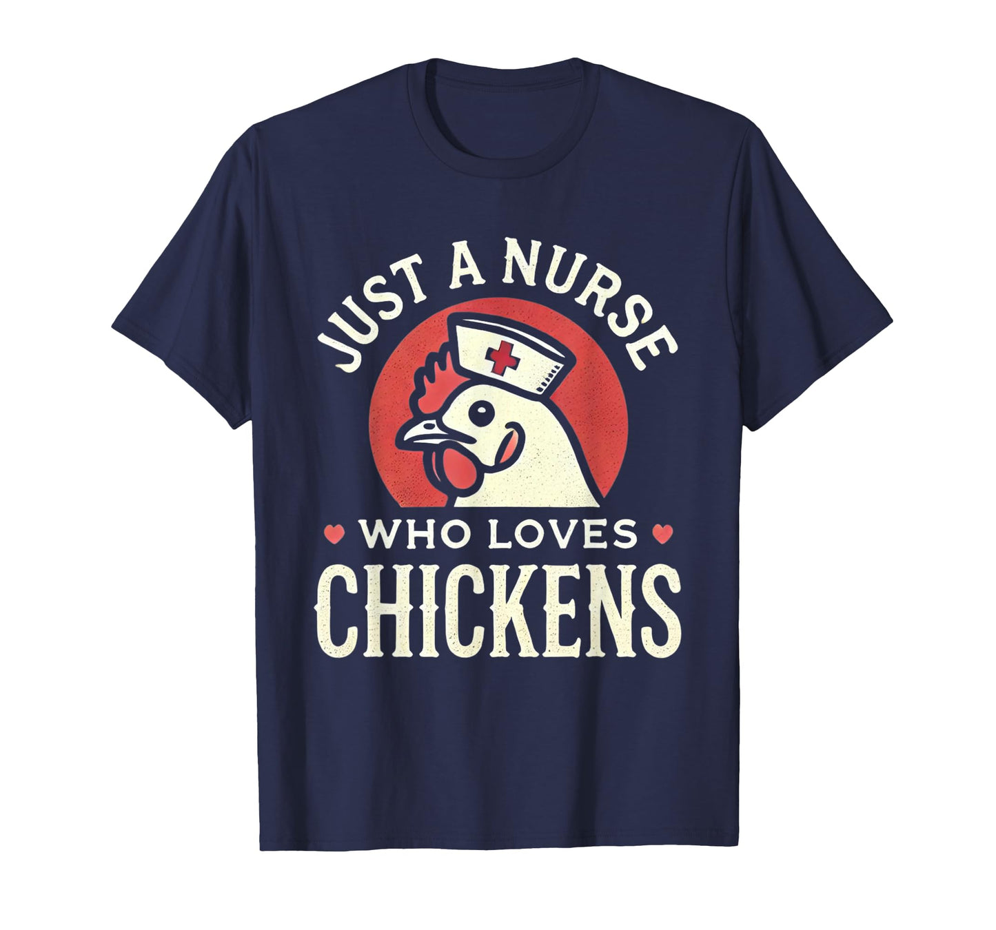 Just a Nurse Who Loves Chickens Retro Funny Nursing Gifts T-Shirt